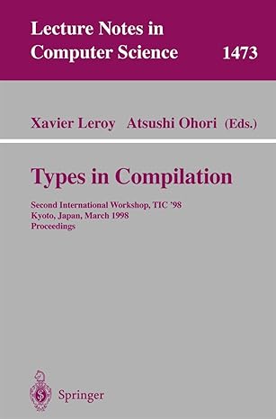 types in compilation second international workshop tic98 kyoto japan march 25 27 1998 proceedings 1st edition