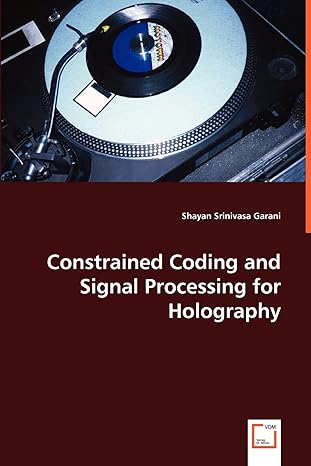 constrained coding and signal processing for holography 1st edition shayan srinivasa garani 3836467054,