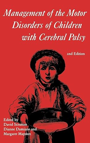 management of the motor disorders of children with cerebral palsy 1st edition david scrutton ,margaret