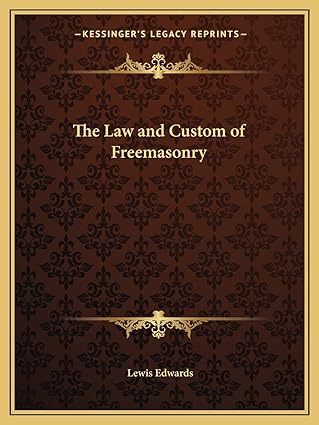 the law and custom of freemasonry 1st edition lewis edwards 1162607297, 978-1162607290
