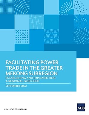 facilitating power trade in the greater mekong subregion establishing and implementing a regional grid code