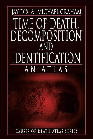time of death decomposition and identification an atlas 1st edition jay dix ,michael graham 0849323673,