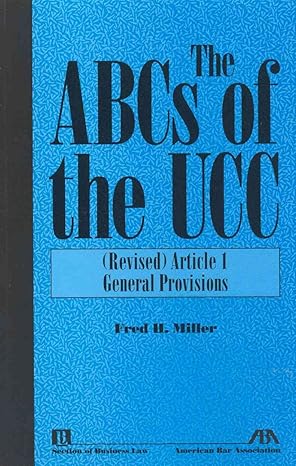 the abcs of the ucc article 1 general provisions 1st edition frederick h miller ,amelia h boss 1590310489,