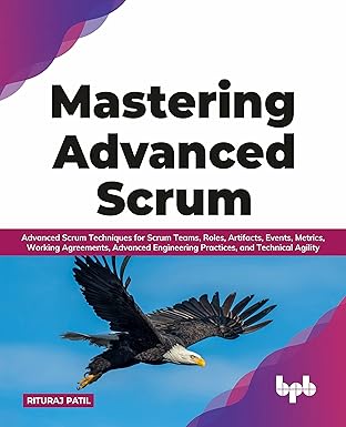 mastering advanced scrum advanced scrum techniques for scrum teams roles artifacts events metrics working
