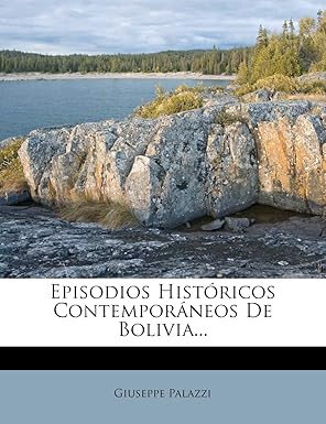 episodios hista ricos contempora neos de bolivia 1st edition giuseppe palazzi 1275003044, 978-1275003040