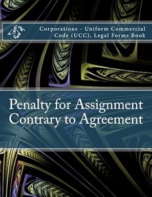 penalty for assignment contrary to agreement corporations uniform commercial code legal forms book 1st