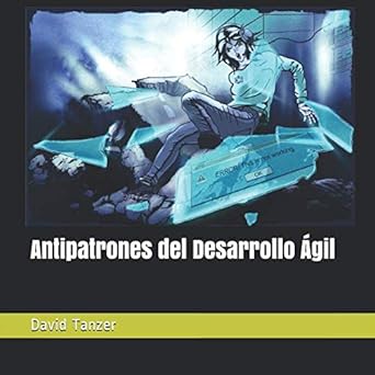 antipatrones del desarrollo agil 1st edition david tanzer ,raquel m carmena 1095425293, 978-1095425299