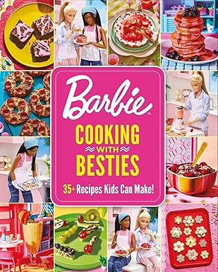 barbie cooking with besties 35+ recipes kids can make 1st edition mattel 1640365427, 978-1640365421