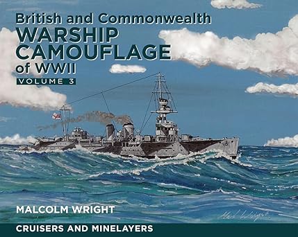 british and commonwealth warship camouflage of ww ii volume iii cruisers minelayers and armed merchant