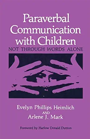paraverbal communication with children not through words alone 1st edition e p heimlich ,a j mark 0306436248,