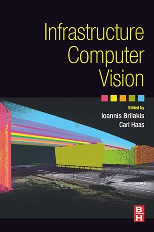 infrastructure computer vision 1st edition ioannis brilakis ,carl thomas michael haas 0128155035,