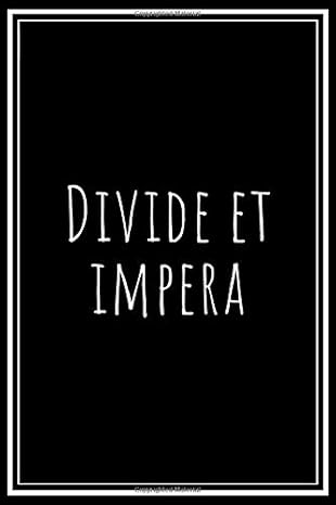 divide et impera divide and rule unique journal for it computer scientist military history or latin student
