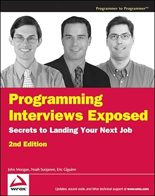 programming interviews exposed secrets to landing your next job 1st edition john mongan ,noah suojanen ,eric