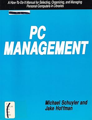pc management a how to do it manual for selecting organizing and managing personal computers in libraries 1st