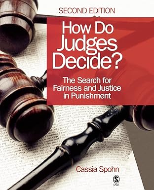 how do judges decide the search for fairness and justice in punishment 1st edition cassia spohn 1412961041,