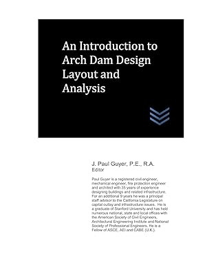 an introduction to arch dam design layout and analysis 1st edition j paul guyer 1687575487, 978-1687575487