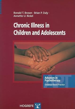 chronic illness in children and adolescents 1st edition ronald t brown ,brian p daly ,annette u rickel
