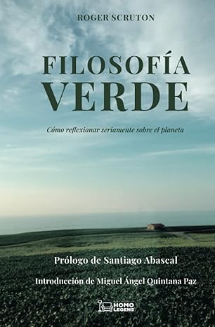 filosofa a verde ca mo reflexionar seriamente sobre el planeta 1st edition roger scruton ,julio llorente