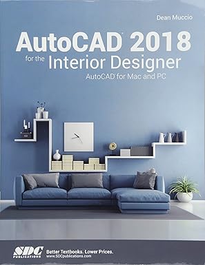 autocad 2018 for the interior designer 1st edition dean muccio 1630571199, 978-1630571191
