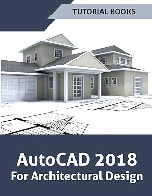 autocad 2018 for architectural design 1st edition tutorial books 1546304509, 978-1546304500