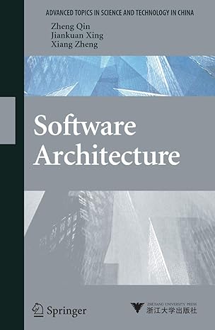 software architecture 1st edition zheng qin ,jian kuan xing ,xiang zheng 3540743421, 978-3540743422