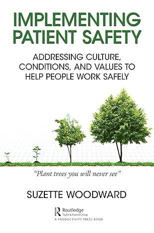 implementing patient safety addressing culture conditions and values to help people work safely 1st edition