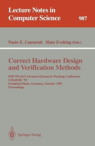 correct hardware design and verification methods ifip wg10 5 advanced research working conference charme 95