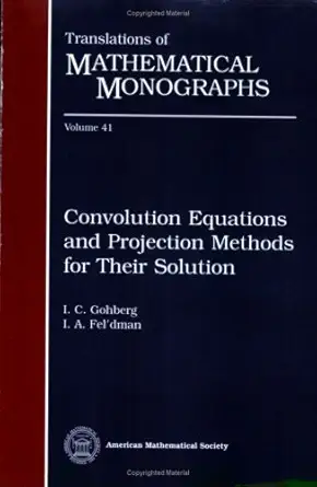 convolution equations and projection methods for their solution 1st edition i c gohberg and i a feldman ,i c
