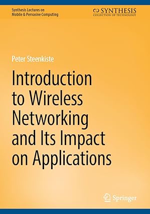 introduction to wireless networking and its impact on applications 1st edition peter steenkiste 3031943651,