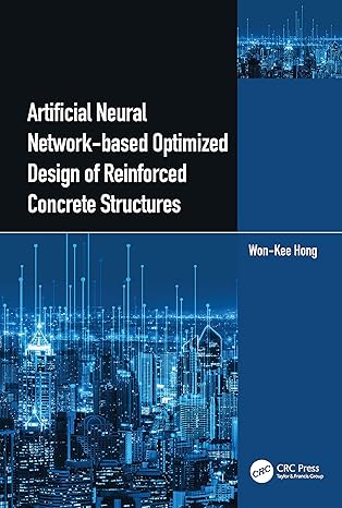 artificial neural network based optimized design of reinforced concrete structures 1st edition wona kee hong