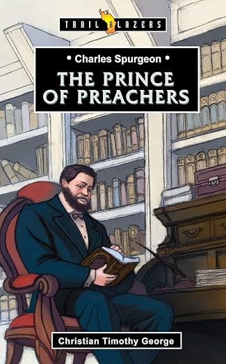 charles spurgeon prince of preachers 1st edition christian george 1781915288, 978-1781915288