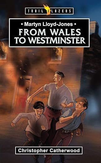 martyn lloyd jones from wales to westminster 1st edition christopher catherwood 1781915253, 978-1781915257