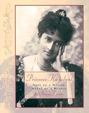 princess kaiulani hope of a nation heart of a people 1st edition sharon linnea 080285088x, 978-0802850881