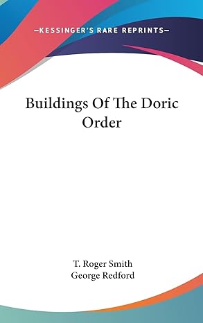 buildings of the doric order 1st edition t roger smith ,george redford 1161538593, 978-1161538595