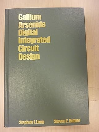 gallium arsenide digital integrated circuit design 1st edition stephen i long ,steven e butner 0070386870,