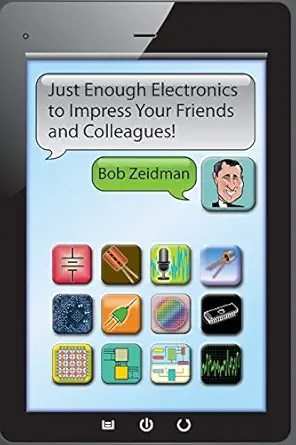just enough electronics to impress your friends and colleagues 1st edition bob zeidman 0970227647,