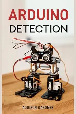 arduino detection harnessing arduino for sensing and detection applications 1st edition addison gardner