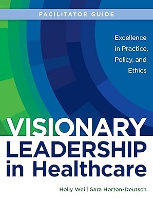 facilitator guide for visionary leadership in healthcare 1st edition holly wei ,sara horton deutsch