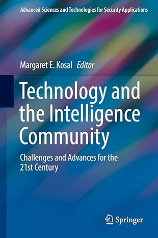 technology and the intelligence community challenges and advances for the 21st century 1st edition margaret e