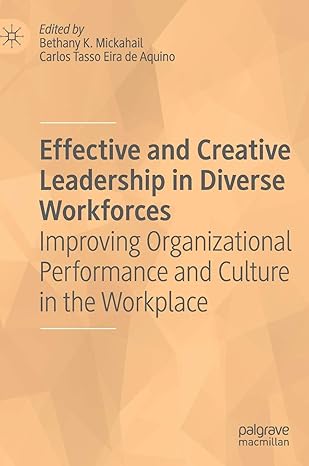 effective and creative leadership in diverse workforces improving organizational performance and culture in