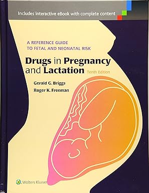 drugs in pregnancy and lactation a reference guide to fetal and neonatal risk 1st edition gerald g briggs ,m