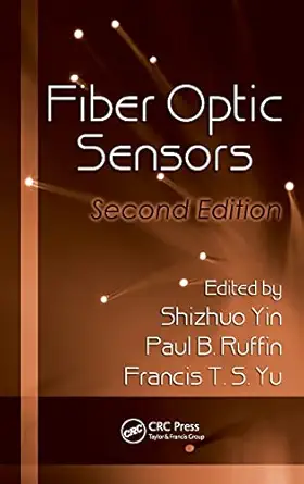 fiber optic sensors 1st edition shizhuo yin ,paul b ruffin ,francis t s yu 1420053655, 978-1420053654