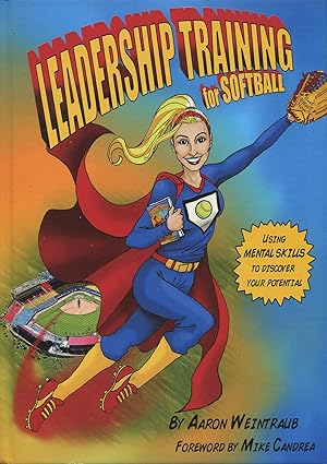 leadership training for softball using mental skills to discover your potential 1st edition author follow