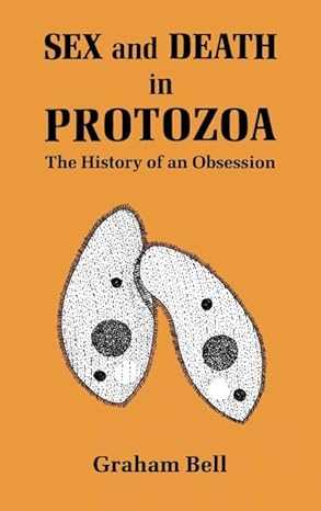 sex and death in protozoa the history of obsession 1st edition graham bell 0521361419, 978-0521361415