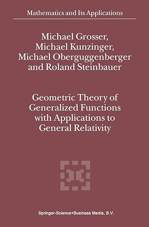 geometric theory of generalized functions with applications to general relativity 1st edition m grosser ,m