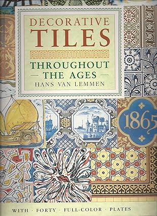 decorative tiles throughout the ages 1st edition hans van lemmen 0517679604, 978-0517679609