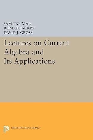 lectures on current algebra and its applications 1st edition sam treiman ,roman jackiwdavid j gross
