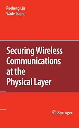 securing wireless communications at the physical layer 1st edition ruoheng liu ,wade trappe 144191384x,