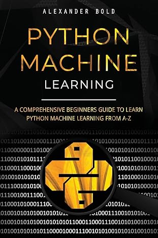 python machine learning a comprehensive beginners guide to learn python machine learning from a z 1st edition