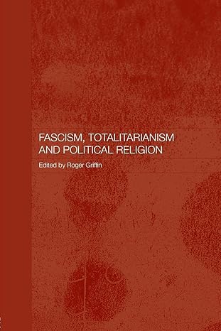 fascism totalitarianism and political religion 1st edition roger griffin 0415375509, 978-0415375504
